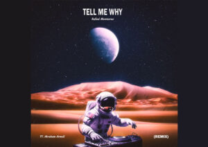 Rafael-Montecruz-Tell-Me-Why-Remix-Header